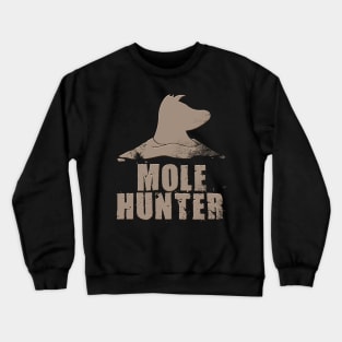 Mole Hunter Crewneck Sweatshirt